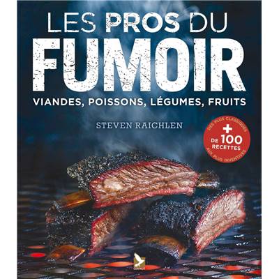 Les Pros du Fumoir de Steven Raichlen