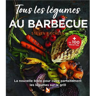 Tous les légumes au barbecue de Steven Raichlen